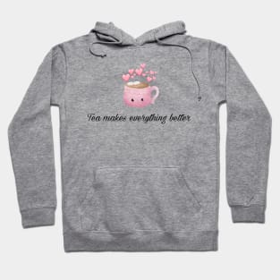 Tea makes everything better Hoodie